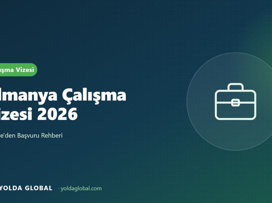 Almanya Çalışma Vizesi 2026: Türkiye'den Başvuru Rehberi